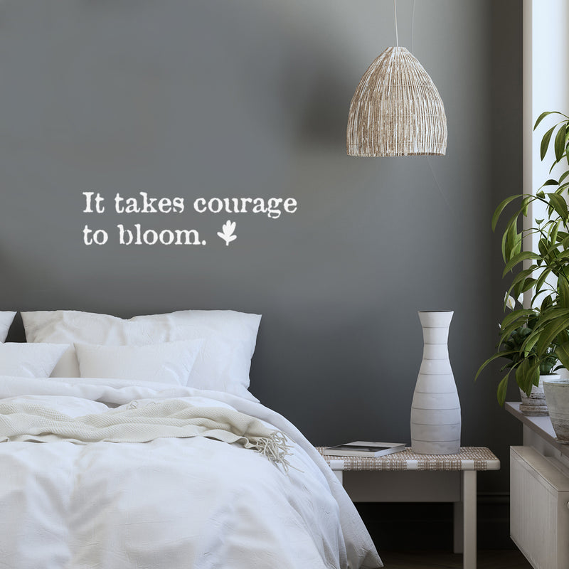 Vinyl Wall Art Decal - It Takes Courage To Bloom - 8" x 30" - Modern Inspirational Positive Self Esteem Quote Sticker For Teen Bedroom Closet Living Room Home Office Decor 3