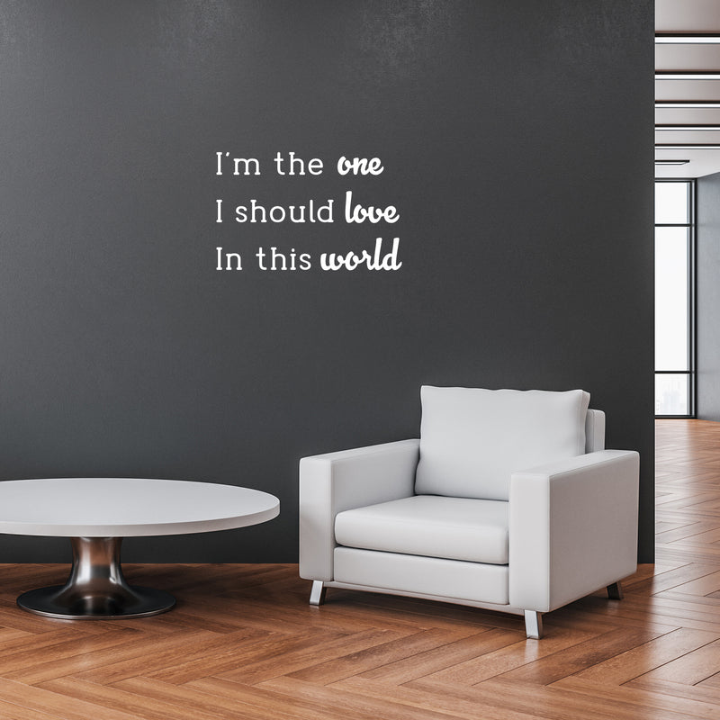 Vinyl Wall Art Decal - I'm The One I Should Love In This World - 16" x 25" - Modern Lovely Inspirational Self Esteem Quote Sticker For Bedroom Living Room Office Coffee Shop Decor 3