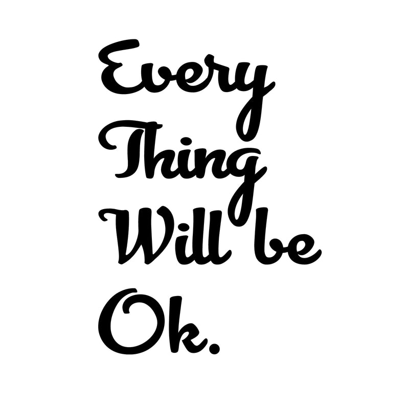 Vinyl Wall Art Decal - Every Thing Will Be Ok - Trendy Motivational Optimistic Quote Sticker For Bedroom Living Room Playroom Office School Coffee Shop Decor 1