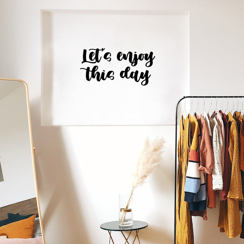 Vinyl Wall Art Decal - Let's Enjoy This Day - 12.5" x 25" - Cute Trendy Fun Inspiring Optimistic Quote Sticker For Home Bedroom Kids room Playroom School Office Coffee Shop Decor 2