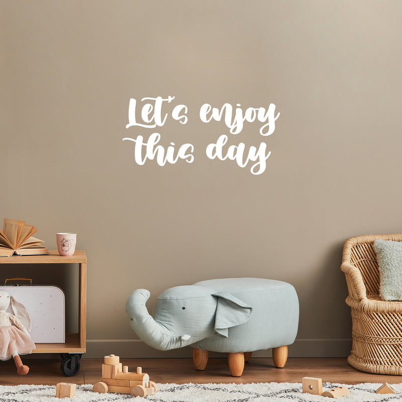 Vinyl Wall Art Decal - Let's Enjoy This Day - 12.5" x 25" - Cute Trendy Fun Inspiring Optimistic Quote Sticker For Home Bedroom Kids room Playroom School Office Coffee Shop Decor 2