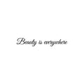 Vinyl Wall Art Decal - Beauty Is Everywhere - Trendy Motivational Quote Sticker For Home Office Bedroom Closet Living Room Spa Makeup Mirror Decor 1