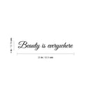 Vinyl Wall Art Decal - Beauty Is Everywhere - 4" x 25" - Trendy Motivational Quote Sticker For Artist Home Bedroom Closet Living Room Classroom Work Office Makeup Room Decor 4