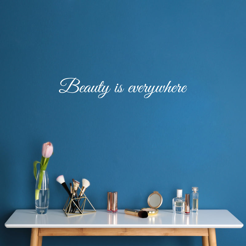 Vinyl Wall Art Decal - Beauty Is Everywhere - 4" x 25" - Trendy Motivational Quote Sticker For Artist Home Bedroom Closet Living Room Classroom Work Office Makeup Room Decor 2