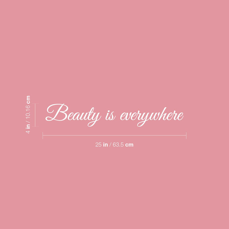 Vinyl Wall Art Decal - Beauty Is Everywhere - 4" x 25" - Trendy Motivational Quote Sticker For Artist Home Bedroom Closet Living Room Classroom Work Office Makeup Room Decor 4