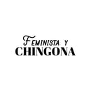 Vinyl Wall Art Decal - Feminista y Chingona - 10" x 30" - Trendy Sarcastic Funny Feminine Adult Mexican Joke Quote Sticker For Office  Store Coffee Shop Bedroom Living Room Decor 1