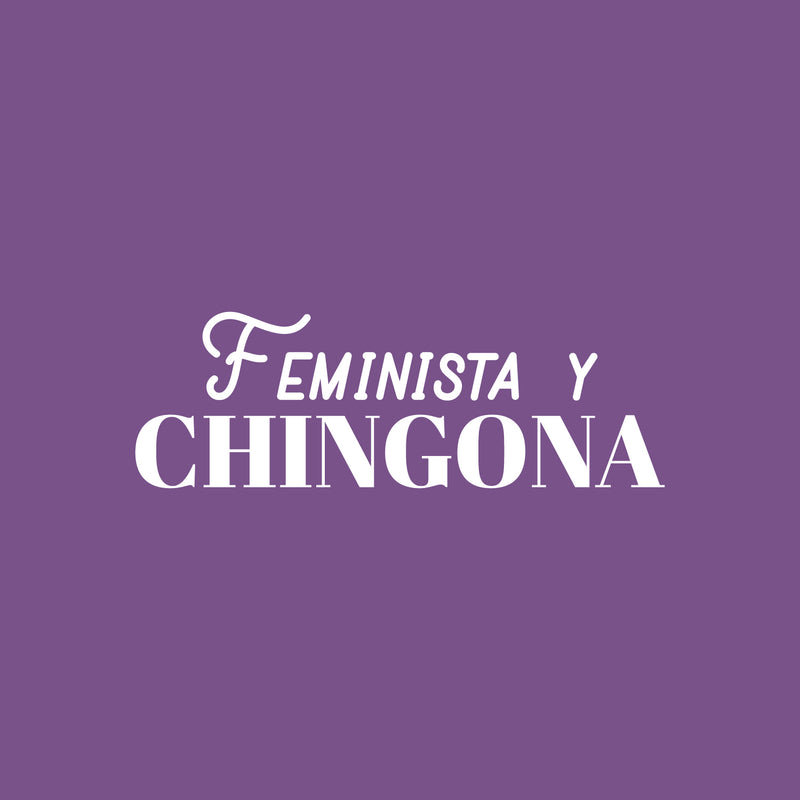 Vinyl Wall Art Decal - Feminista y Chingona - 10" x 30" - Trendy Sarcastic Funny Feminine Adult Mexican Joke Quote Sticker For Office  Store Coffee Shop Bedroom Living Room Decor 1