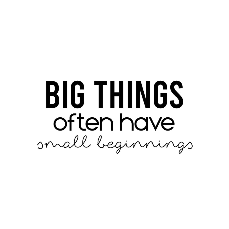 Vinyl Wall Art Decal - Big Things Often Have Small Beginnings - 11. Modern Motivational Goals Quote Sticker For Home School Bedroom Work Office Classroom Decor 1