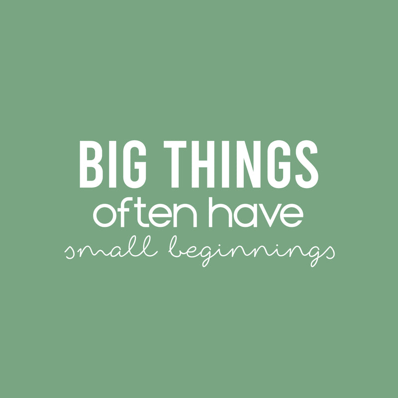 Vinyl Wall Art Decal - Big Things Often Have Small Beginnings - 11.5" x 25" - Modern Motivational Goals Quote Sticker For Home Bedroom Work Office Living Room Classroom Decor 1