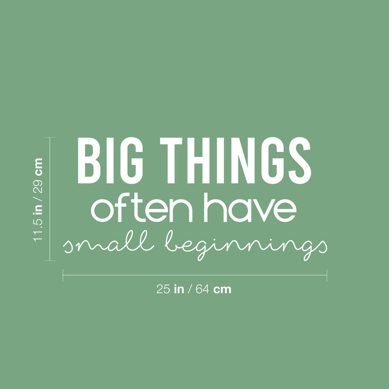 Vinyl Wall Art Decal - Big Things Often Have Small Beginnings - 11.5" x 25" - Modern Motivational Goals Quote Sticker For Home Bedroom Work Office Living Room Classroom Decor 4