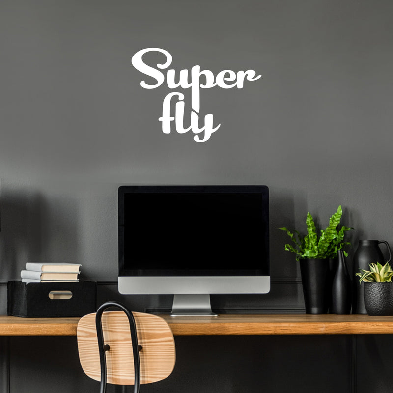 Vinyl Wall Art Decal - Super Fly - Cute Trendy Fun Inspiring Optimistic Quote Sticker For Home Bedroom Kids Room Playroom School Office Coffee Shop Decor 5