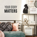 Vinyl Wall Art Decal - Your Story Matters - Modern Inspirational Positive Self-Esteem Quote Sticker For Home School Office Bedroom Closet Living Room Decor 2