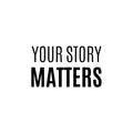 Vinyl Wall Art Decal - Your Story Matters - Modern Inspirational Positive Self-Esteem Quote Sticker For Home School Office Bedroom Closet Living Room Decor 1