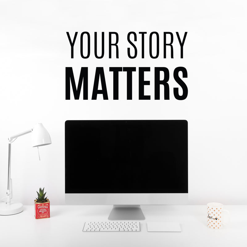 Vinyl Wall Art Decal - Your Story Matters - 7.5" x 26" - Modern Inspirational Positive Self-Esteem Quote Sticker For Home School Office Bedroom Closet Living Room Decor 3