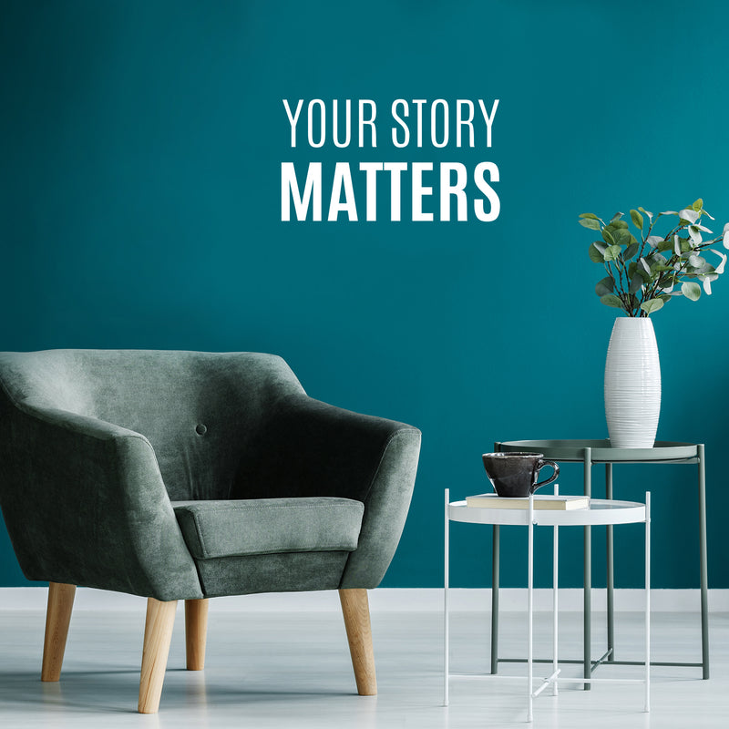 Vinyl Wall Art Decal - Your Story Matters - 7.5" x 26" - Modern Inspirational Positive Self-Esteem Quote Sticker For Home School Office Bedroom Closet Living Room Decor 2