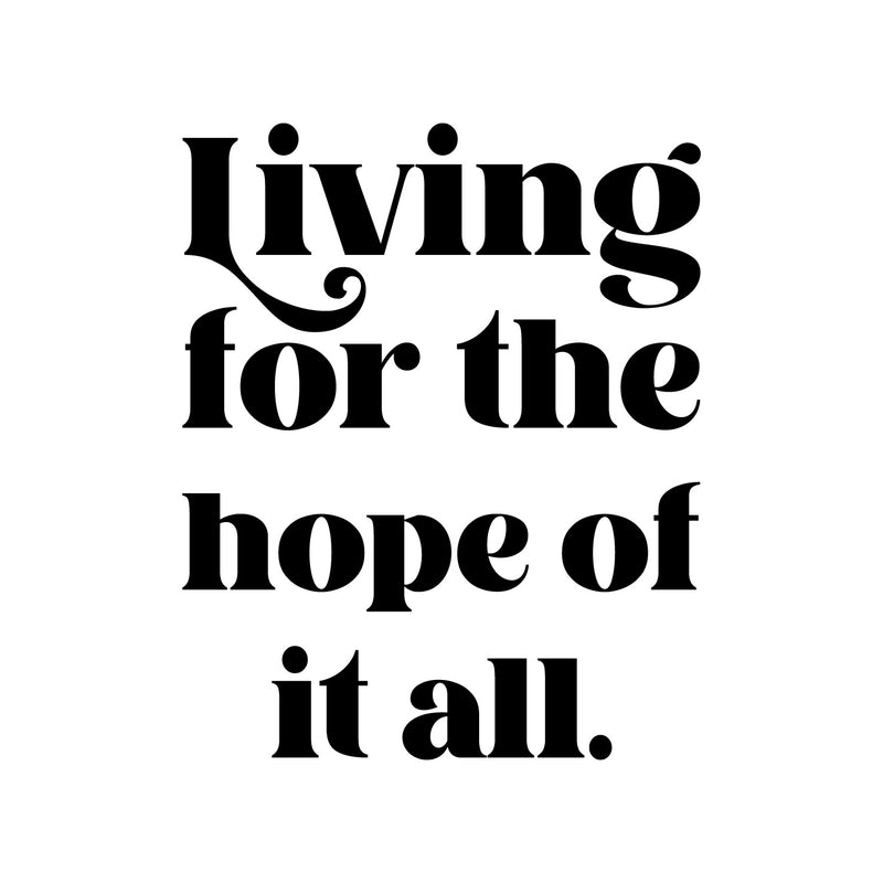 Vinyl Wall Art Decal - Living For The Hope Of It All - 21" x 17" - Modern Inspiring Lovely Spiritual Quote Sticker For Home Bedroom Living Room Playroom Office Coffee Shop Decor 1