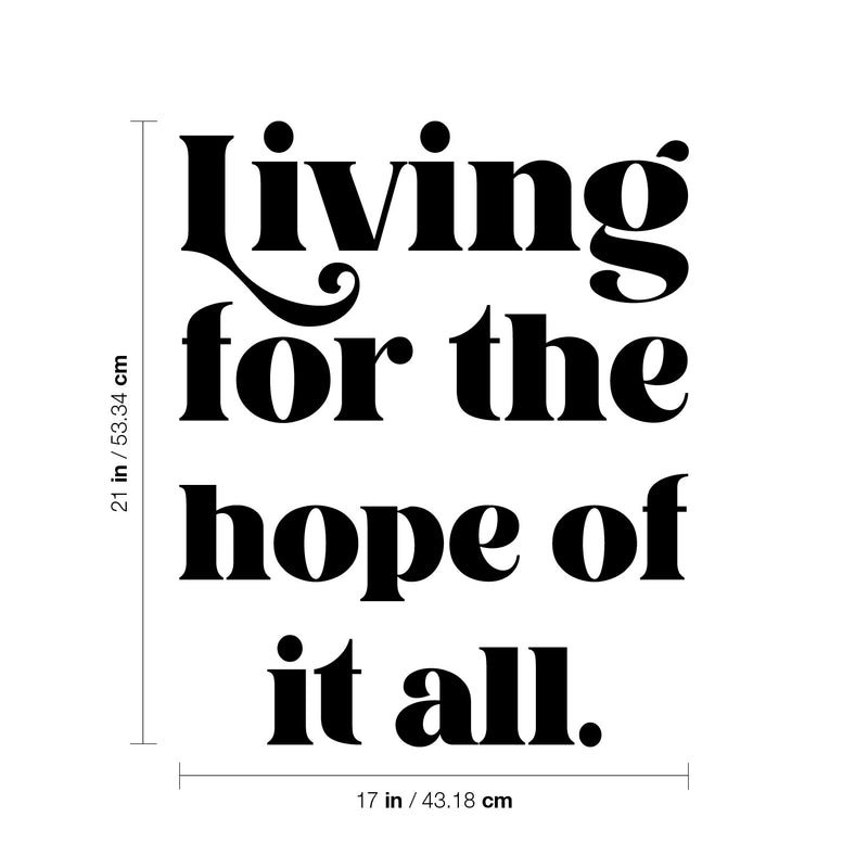 Vinyl Wall Art Decal - Living For The Hope Of It All - 21" x 17" - Modern Inspiring Lovely Spiritual Quote Sticker For Home Bedroom Living Room Playroom Office Coffee Shop Decor 4