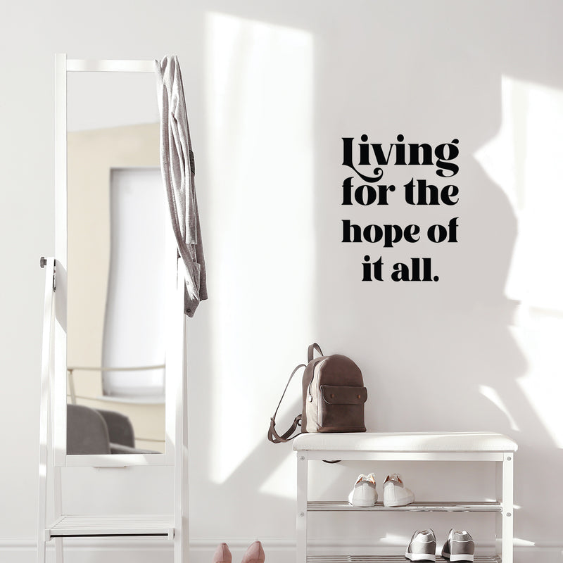 Vinyl Wall Art Decal - Living For The Hope Of It All - 21" x 17" - Modern Inspiring Lovely Spiritual Quote Sticker For Home Bedroom Living Room Playroom Office Coffee Shop Decor 3
