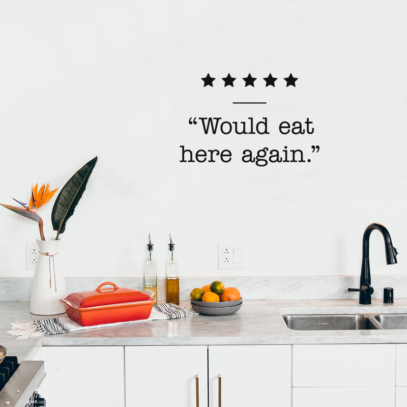 Vinyl Wall Art Decal - Would Eat Here Again - Trendy Inspirational Funny Quote Sticker for Home Kitchen Restaurant Store Shopfront Work Office Kitchenette Decor 2