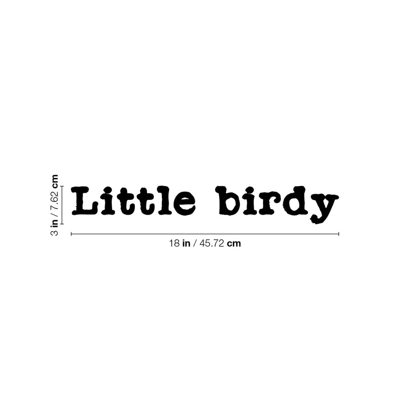 Vinyl Wall Art Decal - Little Birdy - 3" x 18" - Modern Inspirational Cute Positive Quote Sticker For Home Office Bedroom Living Room Kids Room Coffee Shop Decor 4