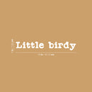 Vinyl Wall Art Decal - Little Birdy - 3" x 18" - Modern Inspirational Cute Positive Quote Sticker For Home Office Bedroom Living Room Kids Room Coffee Shop Decor 4