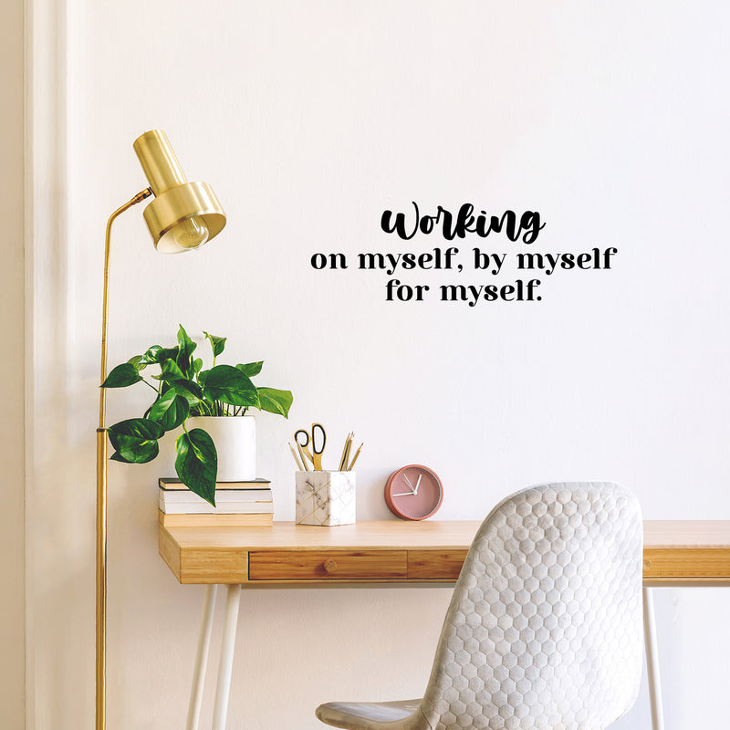 Vinyl Wall Art Decal - Working On Myself; By Myself For Myself - 8.5" x 25" - Modern Lovely Inspiring Self Esteem Quote Sticker For Bedroom Closet Living Room School Office Decor 2