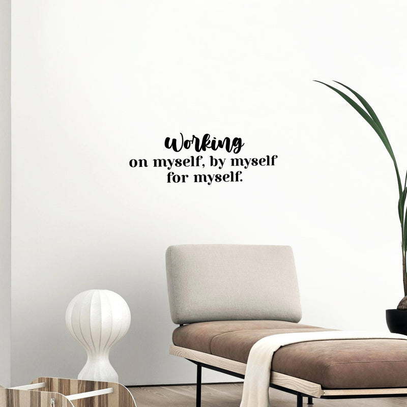 Vinyl Wall Art Decal - Working On Myself; By Myself For Myself - 8.5" x 25" - Modern Lovely Inspiring Self Esteem Quote Sticker For Bedroom Closet Living Room School Office Decor 3