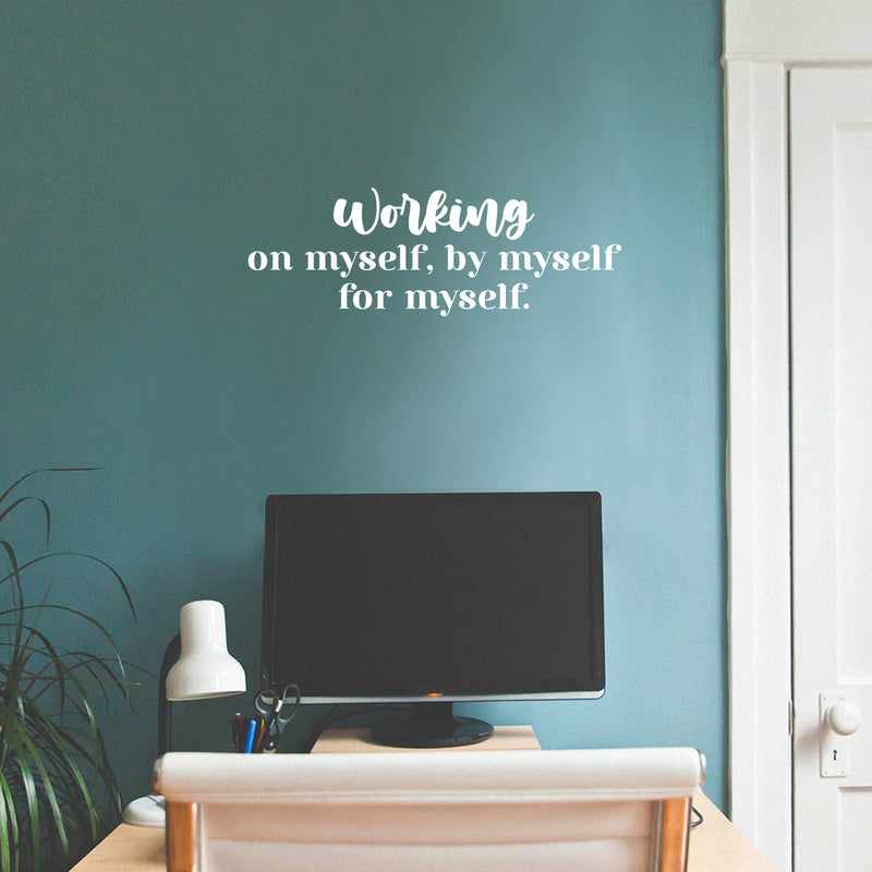 Vinyl Wall Art Decal - Working On Myself; By Myself For Myself - 8.5" x 25" - Modern Lovely Inspiring Self Esteem Quote Sticker For Bedroom Closet Living Room School Office Decor 3