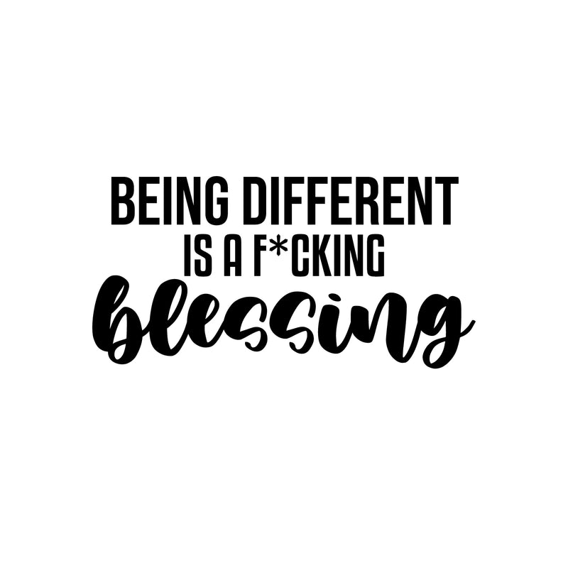 Vinyl Wall Art Decal - Being Different Is A F*cking Blessing - 12.5" x 25" - Positive Sarcastic Adult Joke Quote Sticker For Bedroom Office Coffee Shop School  Gym Fitness Decor 1