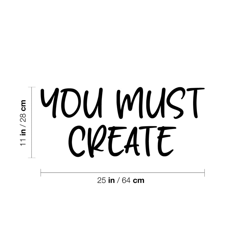 Vinyl Wall Art Decal - You Must Create - 11" x 25" - Trendy Positive Inspiring Fun Quote Sticker For Living Room Kids Room Playroom Daycare Nursery School Classroom Office Decor 4