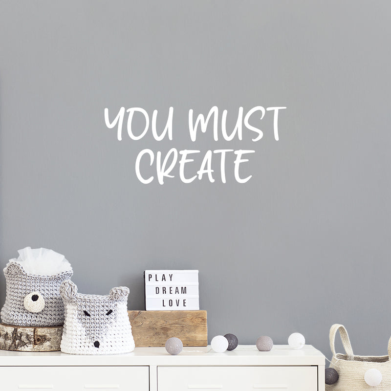 Vinyl Wall Art Decal - You Must Create - 11" x 25" - Trendy Positive Inspiring Fun Quote Sticker For Living Room Kids Room Playroom Daycare Nursery School Classroom Office Decor 2