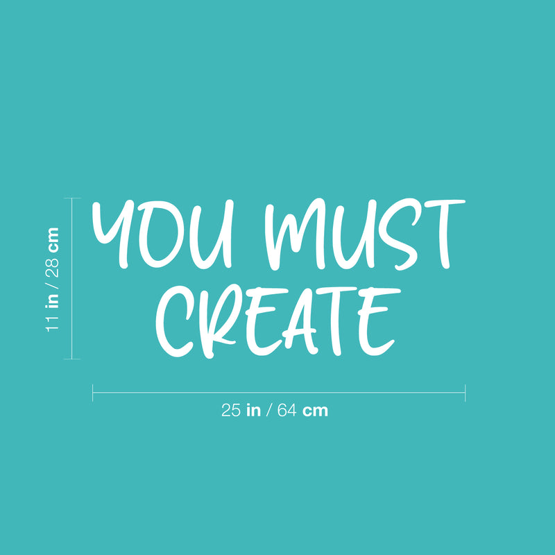Vinyl Wall Art Decal - You Must Create - 11" x 25" - Trendy Positive Inspiring Fun Quote Sticker For Living Room Kids Room Playroom Daycare Nursery School Classroom Office Decor 4