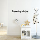 Vinyl Wall Art Decal - Expanding Into Joy - 5" x 30" - Trendy Lovely Inspiring Fun Quote Sticker For Bedroom Living Room Kids Room Playroom Daycare Nursery School Decor 2
