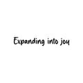 Vinyl Wall Art Decal - Expanding Into Joy - Trendy Lovely Inspiring Fun Quote Sticker For Bedroom Living Room Kids Room Playroom Daycare Nursery School Decor 1