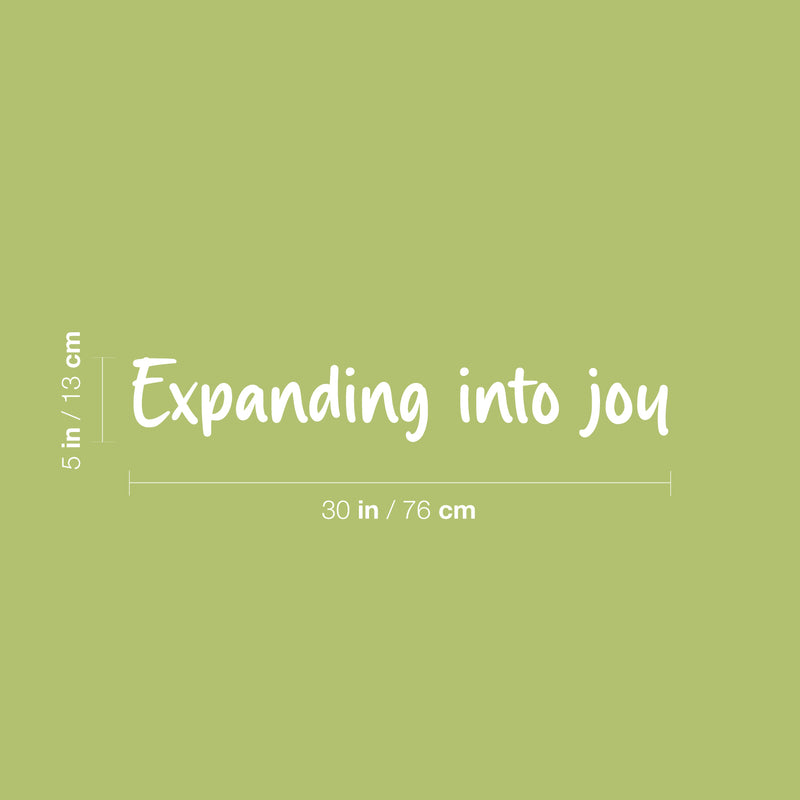 Vinyl Wall Art Decal - Expanding Into Joy - 5" x 30" - Trendy Lovely Inspiring Fun Quote Sticker For Bedroom Living Room Kids Room Playroom Daycare Nursery School Decor 4