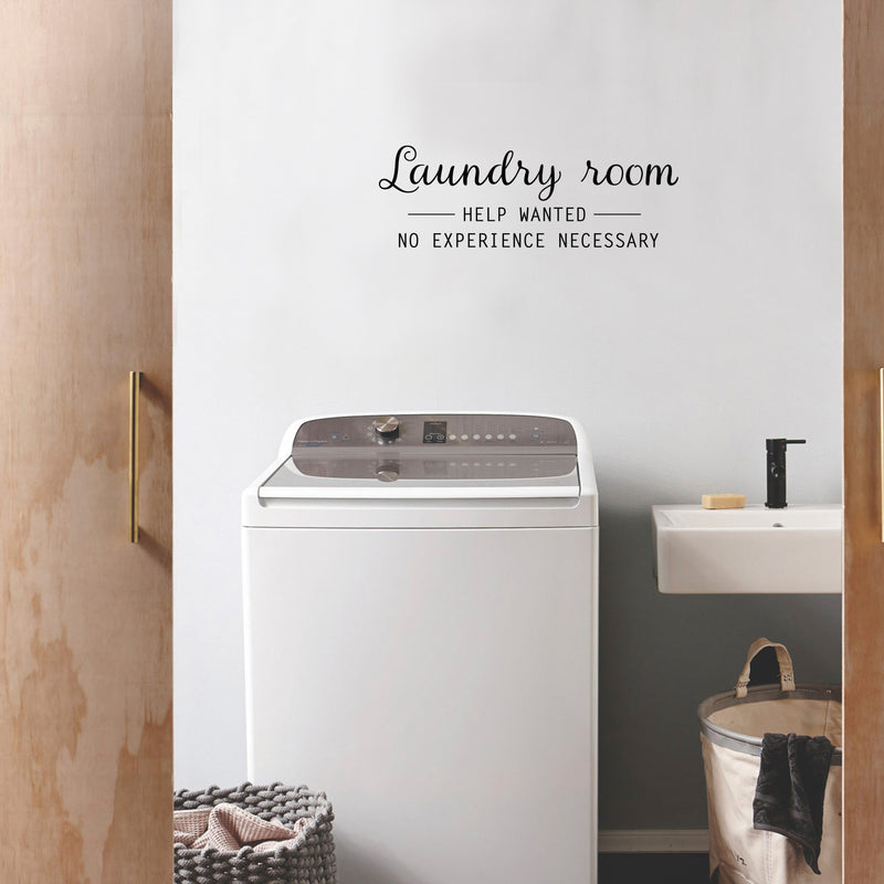 Vinyl Wall Art Decal - Laundry Room - Help Wanted- No Experience Necessary - 8.5" x 25" - Fun Inspiring Humorous Quote Sticker For Home Washing Room Bathroom Closet Store Decor 3