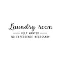 Vinyl Wall Art Decal - Laundry Room - Help Wanted- No Experience Necessary - 8. Fun Inspiring Humorous Quote Sticker For Home Washing Room Bathroom Closet Store Decor 1