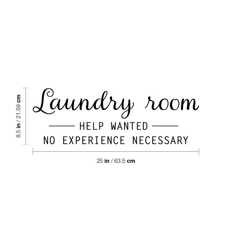 Vinyl Wall Art Decal - Laundry Room - Help Wanted- No Experience Necessary - 8.5" x 25" - Fun Inspiring Humorous Quote Sticker For Home Washing Room Bathroom Closet Store Decor 4