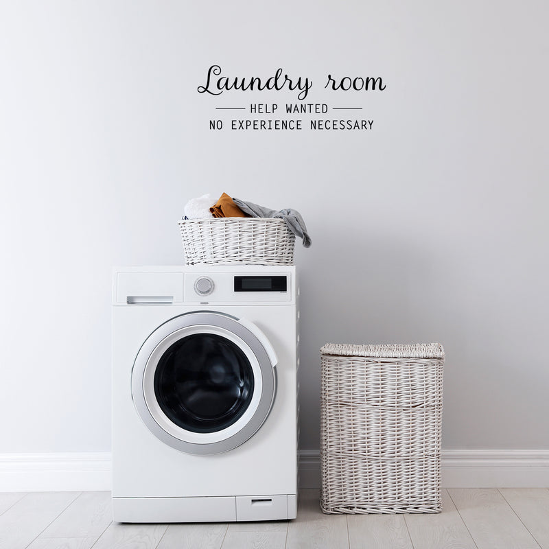 Vinyl Wall Art Decal - Laundry Room - Help Wanted- No Experience Necessary - 8.5" x 25" - Fun Inspiring Humorous Quote Sticker For Home Washing Room Bathroom Closet Store Decor 2