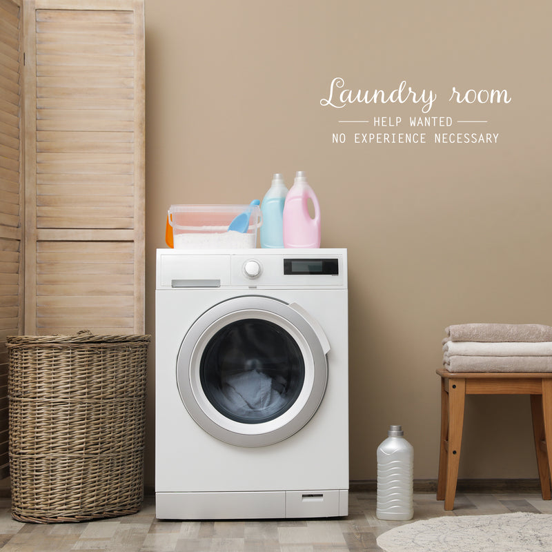 Vinyl Wall Art Decal - Laundry Room - Help Wanted- No Experience Necessary - 8.5" x 25" - Fun Inspiring Humorous Quote Sticker For Home Washing Room Bathroom Closet Store Decor 3