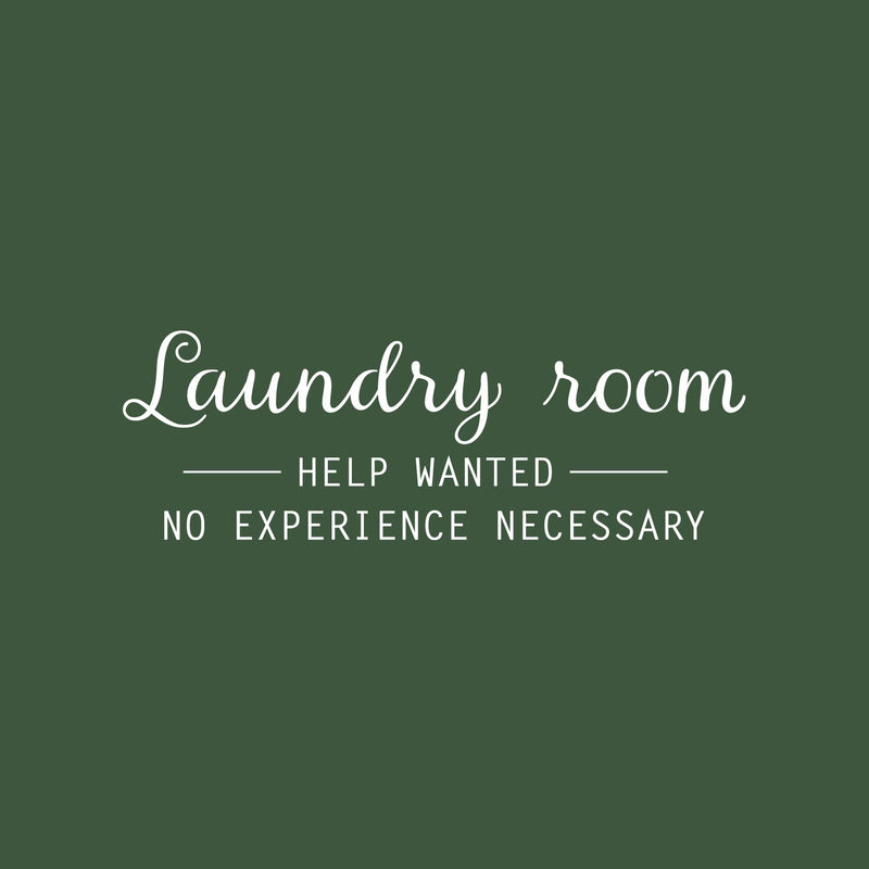 Vinyl Wall Art Decal - Laundry Room - Help Wanted- No Experience Necessary - 8.5" x 25" - Fun Inspiring Humorous Quote Sticker For Home Washing Room Bathroom Closet Store Decor 1
