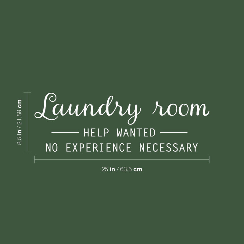 Vinyl Wall Art Decal - Laundry Room - Help Wanted- No Experience Necessary - 8.5" x 25" - Fun Inspiring Humorous Quote Sticker For Home Washing Room Bathroom Closet Store Decor 4