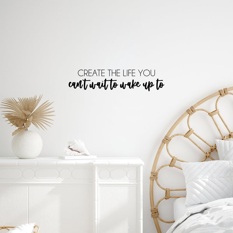 Vinyl Wall Art Decal - Create The Life You Can't Wait To Wake Up To - 5. Modern Motivational Quote Sticker For Home School Classroom Bedroom Living Room Work Office Decor 2