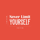 Vinyl Wall Art Decal - Never Limit Yourself - 11.5" x 25" - Trendy Inspirational Positive Self Esteem Quote Sticker For Bedroom Living Room Playroom Classroom Office Decor 4