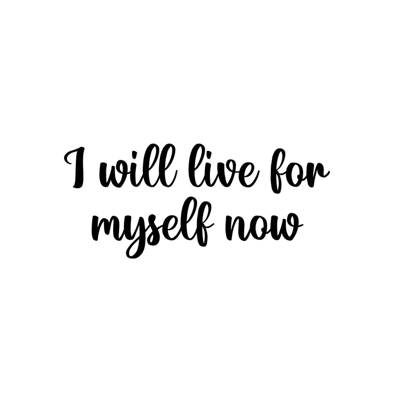 Vinyl Wall Art Decal - I Will Live For Myself Now - 11" x 25" - Modern Motivational Self Love Quote Sticker For Home School Office Bedroom Closet Living Room Decor 1