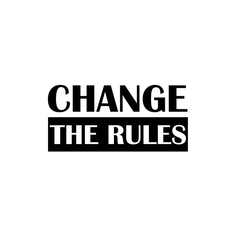 Vinyl Wall Art Decal - Change The Rules - Trendy Motivational Positive Lifestyle Quote Sticker For Bedroom Closet Living Room Office School Classroom Coffee Shop Decor 1