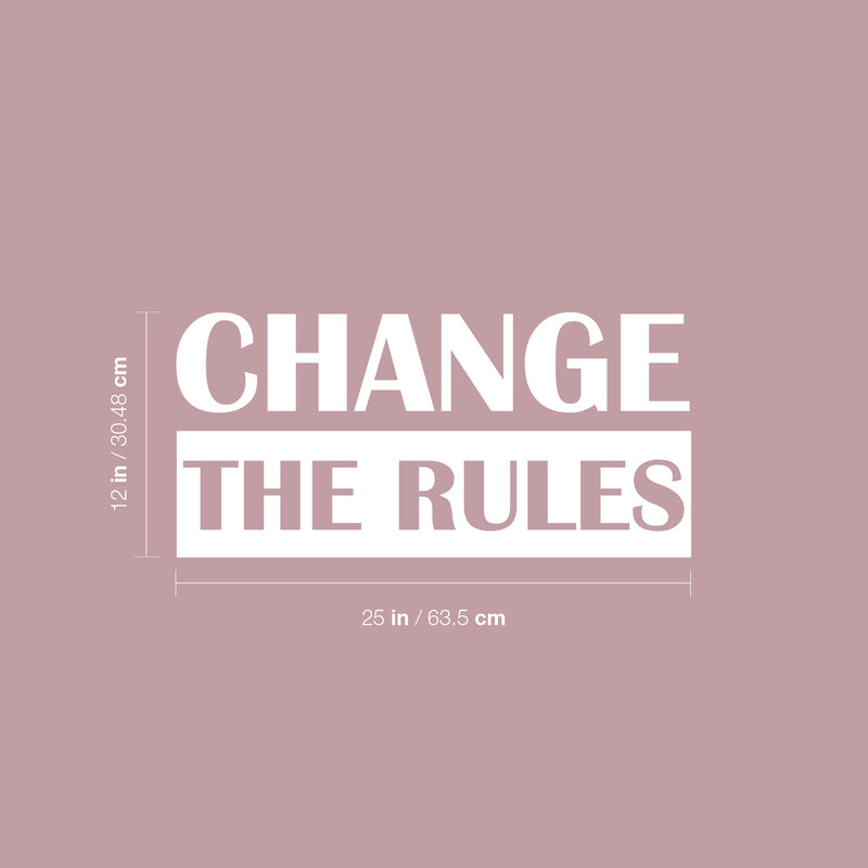 Vinyl Wall Art Decal - Change The Rules - 12" x 25" - Trendy Motivational Positive Lifestyle Quote Sticker For Bedroom Closet Living Room Office School Classroom Coffee Shop Decor 4