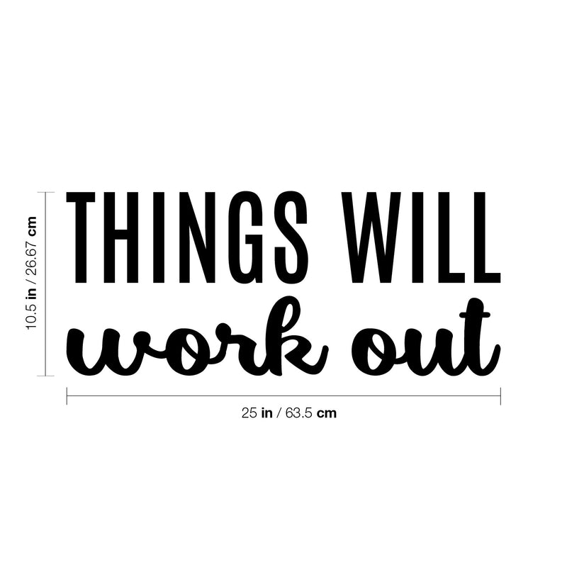 Vinyl Wall Art Decal - Things Will Work Out - 10.5" x 25" - Trendy Inspirational Positive Lifestyle Quote Sticker For Bedroom Living Room Office School Classroom Coffee Shop Decor 4