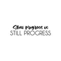 Vinyl Wall Art Decal - Slow Progress Is Still Progress - 6" x 25" - Inspirational Trendy Positive Quote Sticker For Bedroom Playroom Office School Coffee Shop Gym Fitness Decor 1