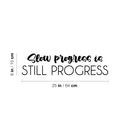 Vinyl Wall Art Decal - Slow Progress Is Still Progress - 6" x 25" - Inspirational Trendy Positive Quote Sticker For Bedroom Playroom Office School Coffee Shop Gym Fitness Decor 4